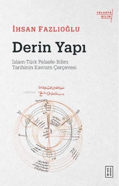 Derin Yapı;İslam-Türk Felsefe-Bilim Tarihinin Kavram Çerçevesi