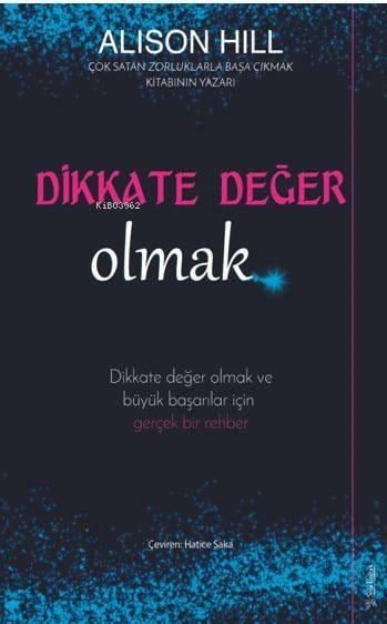 Dikkate Değer Olmak; Dikkate Değer Olmak ve Büyük Başarılar İçin Gerçek Bir Rehber
