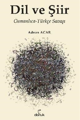 Dil ve Şiir; Osmanlıca Türkçe Savaşı