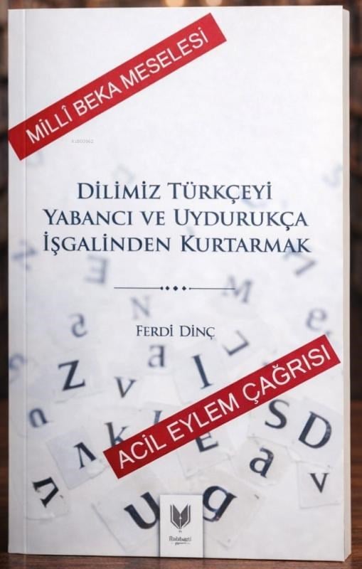 Dilimiz Türkçeyi Yabancı ve Uydurukça İşgalinden Kurtarmak