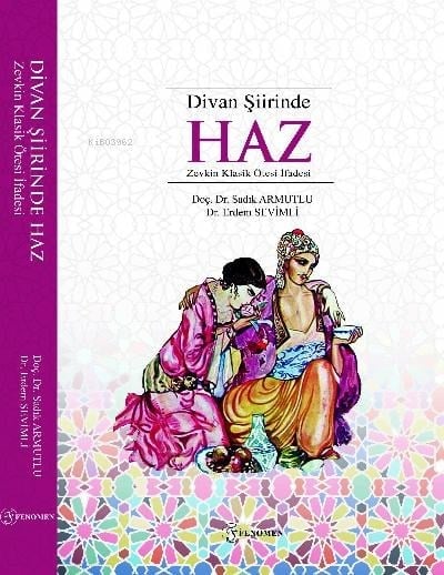 Divan Şiirinde Haz;(Zevkin Klasik Ötesi İfadesi)