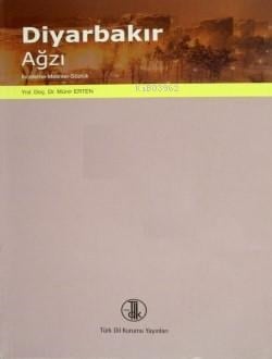 Diyarbakır Ağzı;İnceleme-Metinler-Sözlük