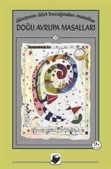 Doğu Avrupa Masalları; Dünyanın Dört Bucağından Masallar