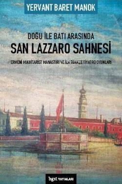 Doğu ile Batı Arasında San Lazzaro Sahnesi; Ermeni Mıkhitarist Manastırı ve İlk Türkçe Tiyatro Oyunları