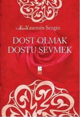 Dost Olmak Dostu Sevmek