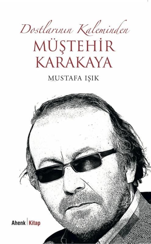 Dostlarının Kaleminden Müştehir Karakaya