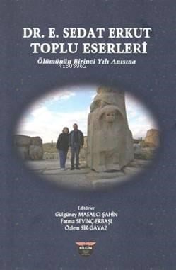 Dr. E. Sedat Erkut Toplu Eserleri; Ölümünün Birinci Yılı Anısına