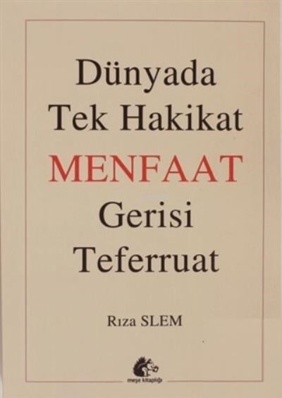 Dünyada Tek Hakikat Menfaat Gerisi Teferruat