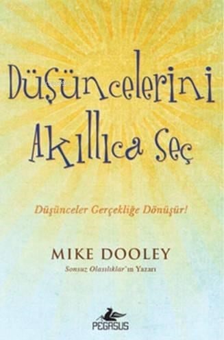 Düşüncelerini Akıllıca Seç; Düşünceler Gerçekliğe Dönüşür!
