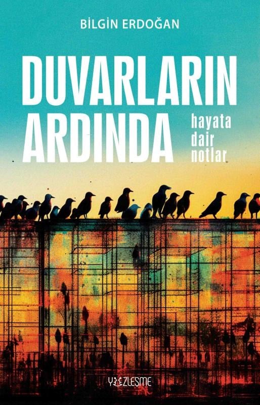 Duvarların Ardında “Hayata Dair Notlar”