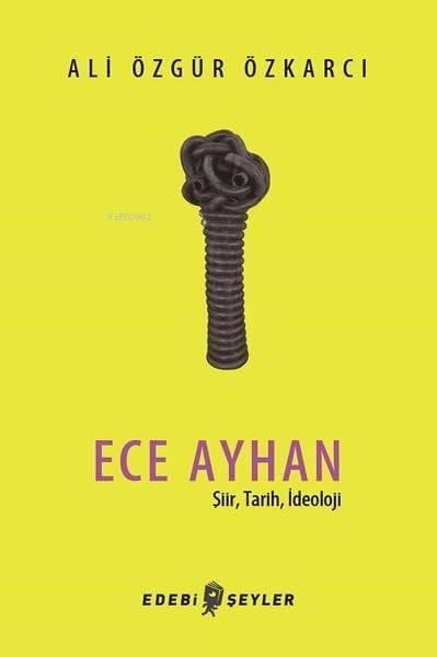 Ece Ayhan; Şiir, Tarih, İdeoloji