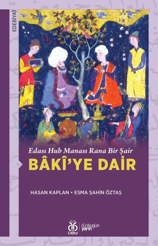 Edası Hub Manası Rana Bir Şair Bâkî’ye Dair