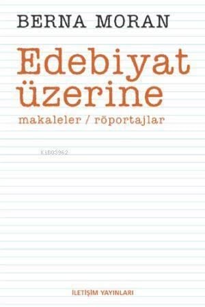 Edebiyat Üzerine; Makaleler, Röportajlar