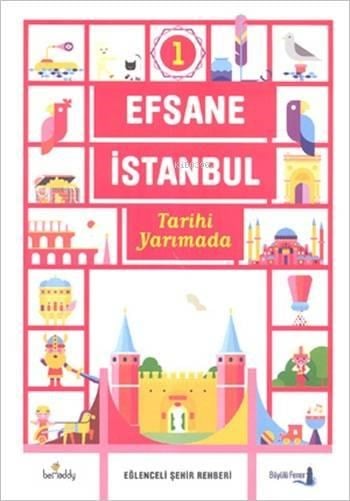Efsane İstanbul - Eğlenceli Şehir Rehberi 1. Cilt (Fleksi Kapak); Tarihi Yarımada