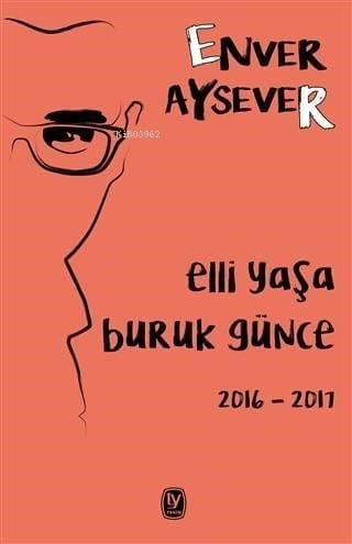 Elli Yaşa Buruk Günce 2016 - 2017