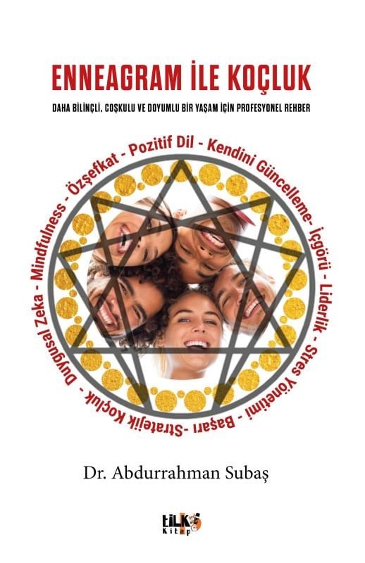 Enneagram İle Koçluk;Daha Bilinçli, Coşkulu ve Doyumlu Bir Yaşam İçin Profesyonel Rehber