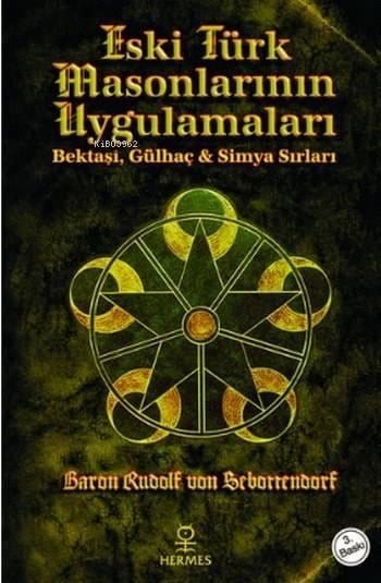 Eski Türk Masonlarının Uygulamaları; Bektaşi, Gülhaç ve Simya Sırları