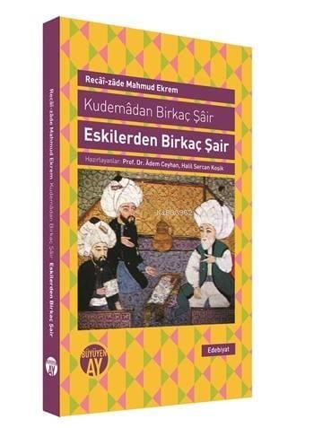 Eskilerden Birkaç Şair; Kumedan Birkaç Şair
