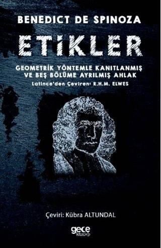 Etikler; Geometrik Yöntemle Kanıtlanmış ve Beş Bölüme Ayrılmış Ahlak