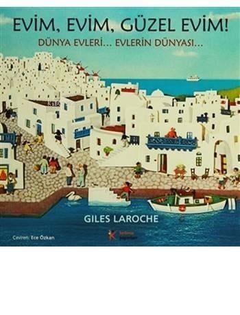 Evim, Evim, Güzel Evim!; Dünya Evleri... Evlerin Dünyası...