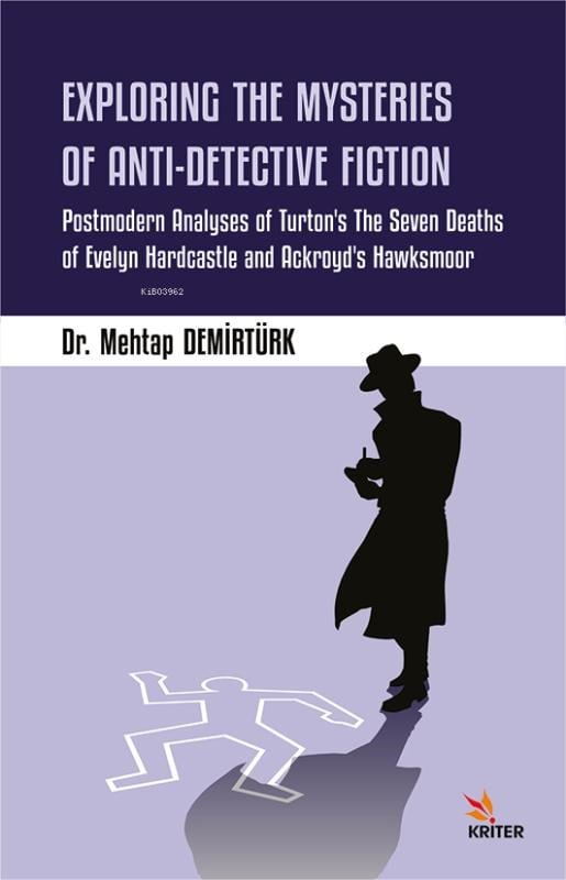 Exploring The Mysteries Of Anti Detec;Postmodern Analyses of Turton’s The Seven Deaths of Evelyn Hardcastle and Ackroyd’s Hawksmoor
