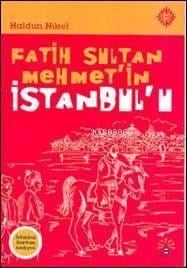 Fatih Sultan Mehmet'in İstanbul'u