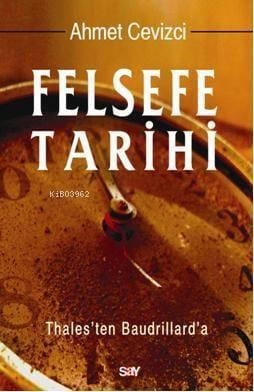 Felsefe Tarihi; Thales'ten Baudrillard'a
