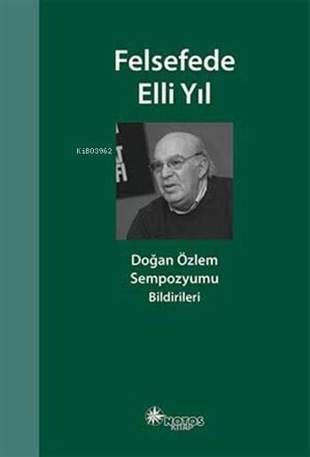 Felsefede Elli Yıl; Sempozyumu Bildirileri