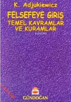 Felsefeye Giriş; Temel Kavramlar ve Kuramlar
