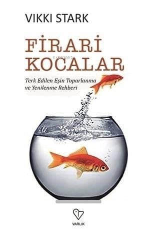 Firari Kocalar; Terk Edilen Eşin Toparlanma ve Yenilenme Rehberi