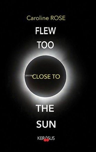 Flew Too Close to the Sun