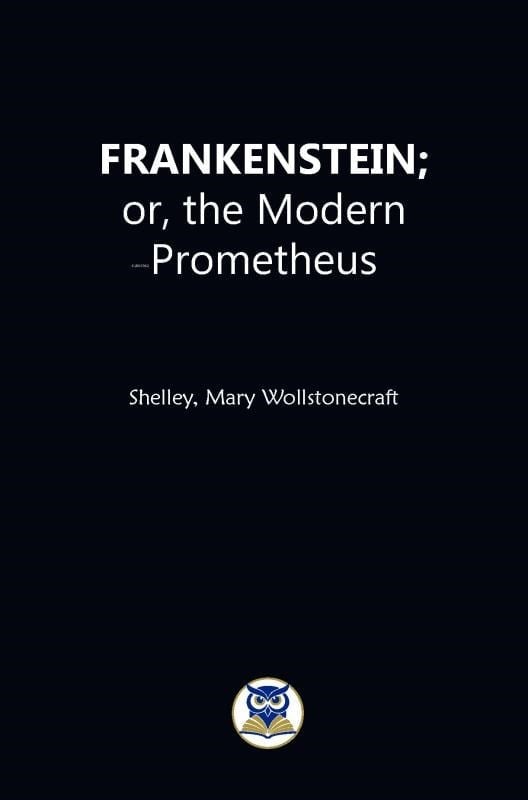 Frankeistein: or, the Modern Prometheus