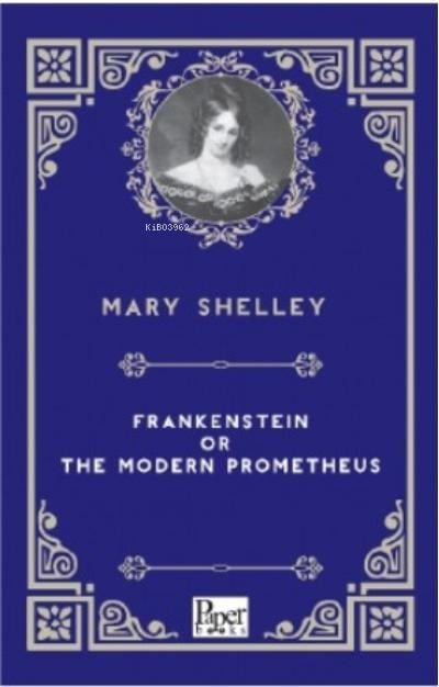 Frankenstein or the Modern Prometheus