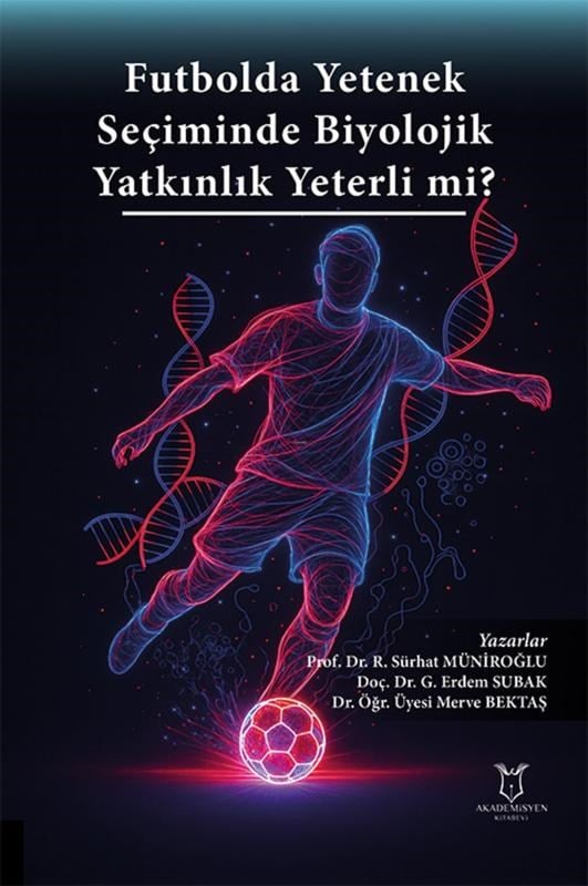 Futbolda Yetenek Seçiminde Biyolojik Yatkınlık Yeterli mi?