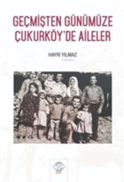 Geçmişten Günümüze Çukurköy’de Aileler