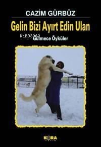 Gelin Bizi Ayırt Edin Ulan; Gülmece Öyküler 