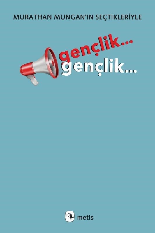 Gençlik... Gençlik...;Murathan Mungan’ın Seçtikleriyle