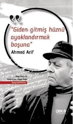 Giden Gitmiş Hüznü Ayaklandırmak Boşuna; Ahmed Arif