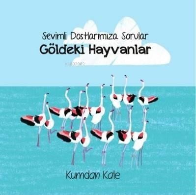 Göldeki Hayvanlar-Sevimli Dostlarımıza Sorular