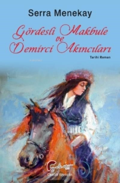 Gördesli Makbule ve Demirci Akıncıları;Tarihi Roman