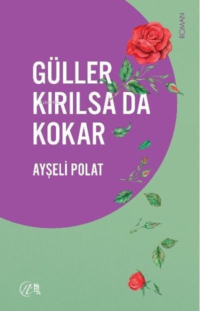 Güller Kırılsa da Kokar