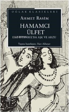 Hamamcı Ülfet ;Eski İstanbul'da Aşk Ve Arzu