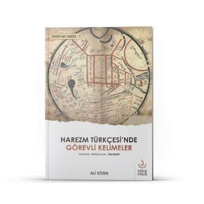 Harezm Türkçesi'nde Görevli Kelimeler - Edebiyat Serisi 7 Edatlar - Bağlaçlar - Ünlemler