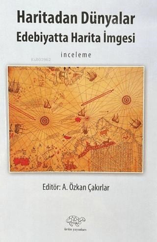 Haritadan Dünyalar;Edebiyatta Harita İmgesi