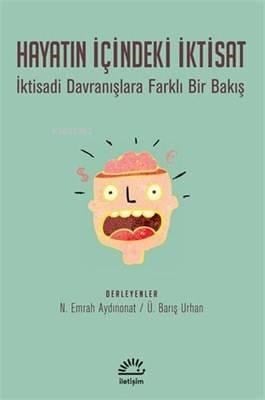Hayatın İçindeki İktisat; İktisadi Davranışlara Farklı Bir Bakış
