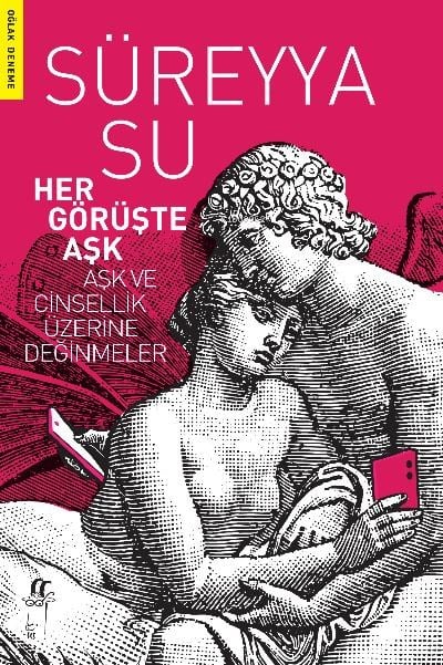 Her Görüşte Aşk;Aşk ve Cinsellik Üzerine Değinmeler