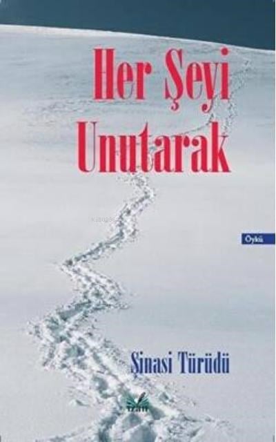 Her Şeyi Unutarak