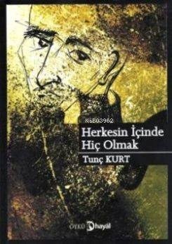 Herkesin İçinde Hiç Olmak