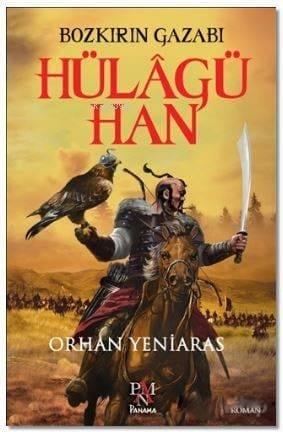 Hülagü Han : Bozkırın Gazabı