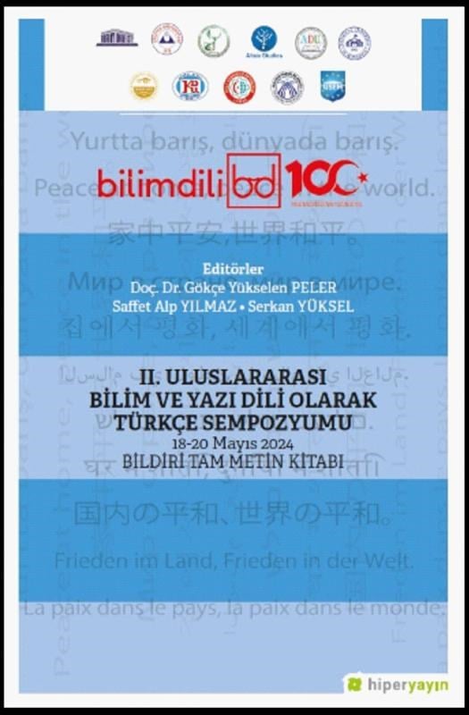 II. Uluslararası Bilim ve Yazı Dili Olarak Türkçe Sempozyumu ;18-20 Mayıs 2024 Bildiri Tam Metin Kitabı